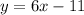 y=6x-11