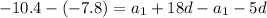 -10.4-(-7.8)=a_1+18d-a_1-5d