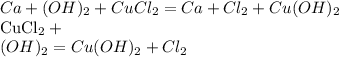 Ca+(OH)_2+CuCl_2=Ca+Cl_2+Cu(OH)_2&#10;&#10;CuCl_2+\\(OH)_2=Cu(OH)_2+Cl_2