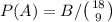 P(A) = B/\big({{18} \atop {9}}\big)