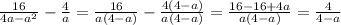 \frac{16}{4a-a^2} - \frac{4}{a} = \frac{16}{a(4-a)} - \frac{4(4-a)}{a(4-a)} = \frac{16-16+4a}{a(4-a)} = \frac{4}{4-a}