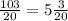 \frac{103}{20}=5\frac{3}{20}