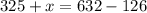 325+x=632-126