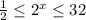 \frac{1}{2} \leq 2^x \leq 32