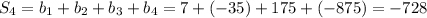 S_4=b_1+b_2+b_3+b_4=7+(-35)+175+(-875)=-728