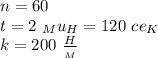 n=60 \\ t=2 \ _Mu_H=120 \ ce_K \\ k=200 \ \frac{H}{_M}