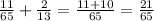 \frac{11}{65} + \frac{2}{13} = \frac{11+10}{65} = \frac{21}{65}