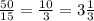 \frac{50}{15} = \frac{10}{3} = 3 \frac{1}{3}