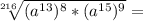 \sqrt[216]{(a ^{13} )^8*(a ^{15})^9 } =