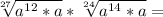 \sqrt[27]{a ^{12}*a } * \sqrt[24]{a ^{14}*a } =