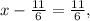 x- \frac{11}{6} = \frac{11}{6} ,