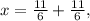 x= \frac{11}{6} + \frac{11}{6} ,