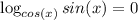 \log_{cos(x)} sin(x)=0