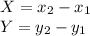 X=x_2-x_1\\ Y=y_2-y_1