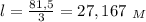 l= \frac{81,5}{3} =27,167 \ _M