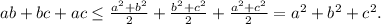 ab+bc+ac \leq \frac{a^2+b^2}{2} + \frac{b^2+c^2}{2} + \frac{a^2+c^2}{2} = a^2+b^2+c^2.