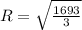 R= \sqrt{ \frac{1693}{3} }