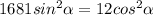 1681sin^2 \alpha =12cos^2 \alpha