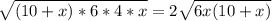 \sqrt{(10+x)*6*4*x}=2 \sqrt{6x(10+x)}