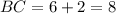 BC=6+2=8