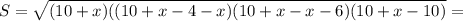 S= \sqrt{(10+x)((10+x-4-x)(10+x-x-6)(10+x-10)} =