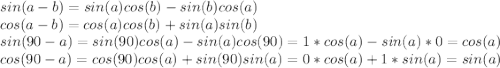 sin(a-b) = sin(a)cos(b) - sin(b)cos(a)\\cos(a-b) = cos(a)cos(b) + sin(a)sin(b)\\sin(90-a) = sin(90)cos(a) - sin(a)cos(90) = 1 * cos(a) - sin(a) * 0 = cos(a)\\cos(90-a) = cos(90)cos(a) + sin(90)sin(a) = 0*cos(a) + 1 * sin(a) = sin(a)