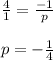 \frac{4}{1} = \frac{-1}{p} \\ \\ p=- \frac{1}{4}