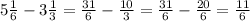 5 \frac{1}{6} - 3 \frac{1}{3} = \frac{31}{6} - \frac{10}{3} = \frac{31}{6} - \frac{20}{6} = \frac{11}{6}