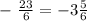 - \ \frac{23}{6} = -3 \frac{5}{6}