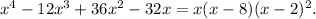 x^4-12x^3+36x^2-32x=x(x-8)(x-2)^2.