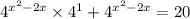 {4}^{ {x}^{2} - 2x } \times {4}^{1} + {4}^{ {x}^{2} - 2x} = 20