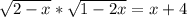 \sqrt{2-x} * \sqrt{1-2x} = x+4&#10;