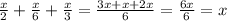 \frac{x}{2}+\frac{x}{6}+\frac{x}{3}=\frac{3x+x+2x}{6}=\frac{6x}{6}=x