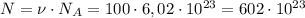 N=\nu\cdot N_A=100\cdot 6,02\cdot 10^{23}=602\cdot10^{23}