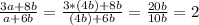 \frac{3a+8b}{a+6b} = \frac{3*(4b)+8b}{(4b)+6b} = \frac{20b}{10b} =2