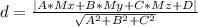 d= \frac{|A*Mx+B*My+C*Mz+D|}{ \sqrt{A^2+B^2+C^2} }