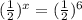 ( \frac{1}{2} ) ^{x} =( \frac{1}{2} ) ^{6}