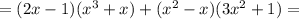 =(2x- 1)(x^3+x)+(x^2- x)(3x^2+1)=