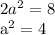 2 a^{2} =8 &#10;&#10;&#10; a^{2} =4&#10;