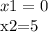 x1=0 &#10;&#10; x2=5&#10;