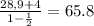 \frac{28,9 + 4}{1 - \frac{1}{2}} = 65.8