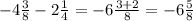 -4 \frac{3}{8} - 2 \frac{1}{4} = -6 \frac{3+2}{8} = -6 \frac{5}{8}