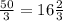 \frac{50}{3} = 16 \frac{2}{3}