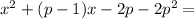 x^2+(p-1)x-2p-2p^2=