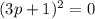 (3p+1)^2=0