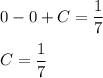 \displaystyle 0-0+C= \frac{1}{7} \\\\C= \frac{1}{7}