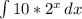 \int\limits{10*2^{x}} \, dx