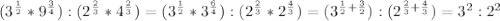 (3^{ \frac{1}{2} }*9^{ \frac{3}{4} }):(2^{ \frac{2}{3} }*4^{ \frac{2}{3} })=(3^{ \frac{1}{2} }*3^{ \frac{6}{4} }):(2^{ \frac{2}{3} }*2^{ \frac{4}{3} })=(3^{ \frac{1}{2}+ \frac{3}{2} }):(2^{ \frac{2}{3}+ \frac{4}{3} })=3^2:2^2