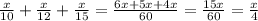 \frac{x}{10} + \frac{x}{12} + \frac{x}{15} = \frac{6x+5x+4x}{60} = \frac{15x}{60} = \frac{x}{4}