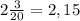 2 \frac{3}{20} = 2,15